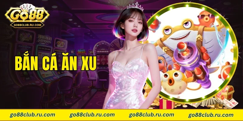 Bắn cá ăn xu