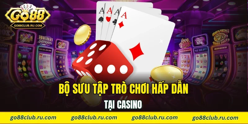 Bộ sưu tập trò chơi hấp dẫn tại casino 