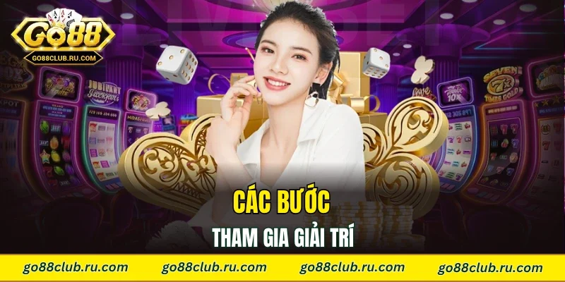 Các bước tham gia giải trí