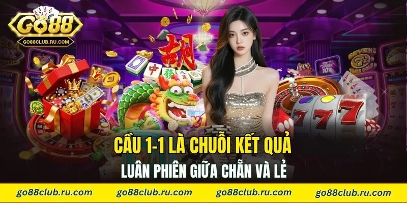 Cầu 1-1 là chuỗi kết quả luân phiên giữa chẵn và lẻ