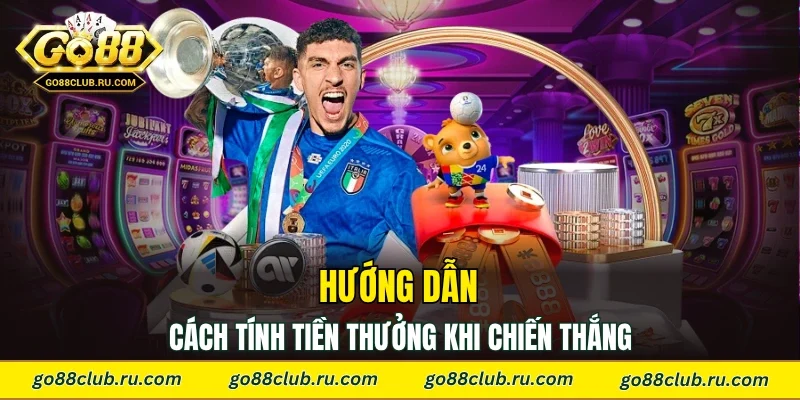 Hướng dẫn cách tính tiền thưởng khi chiến thắng
