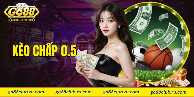 kèo chấp 0.5