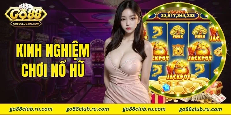 Kinh nghiệm chơi nổ hũ
