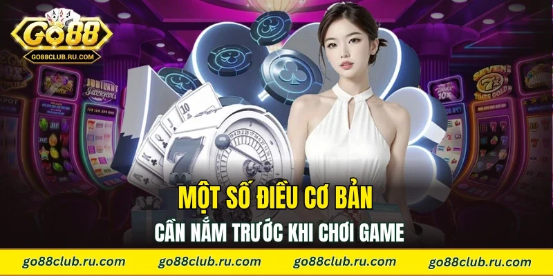 Một số điều cơ bản cần nắm trước khi chơi game