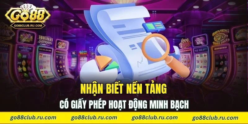 Nhận biết nền tảng có giấy phép hoạt động minh bạch