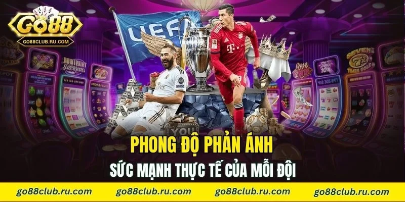Phong độ phản ánh sức mạnh thực tế của mỗi đội