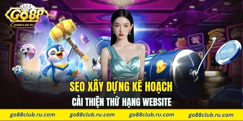 SEO xây dựng kế hoạch cải thiện thứ hạng website